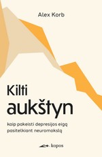 Kilti aukštyn. Kaip pakeisti depresijos eigą pasitelkiant neuromokslą