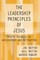 The Leadership Principles of Jesus