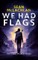 We Had Flags