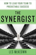 The Synergist: How to Lead Your Team to Predictable Success