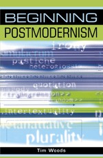 Woods, T: Beginning postmodernism