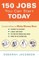 150 Jobs You Can Start Today