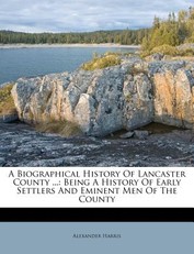 A Biographical History Of Lancaster County ...
