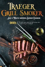Traeger Grill & Smoker Cookbook 2021