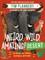 Weird, Wild, Amazing! Desert - Exploring the World`s Incredible Drylands