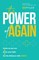 The Power of Again: Come as You Are, Grow Your Faith and Go the Distance with Jesus