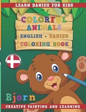 Colorful Animals English - Danish Coloring Book. Learn Danish for Kids. Creative painting and learning.
