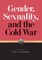 Gender, Sexuality, and the Cold War