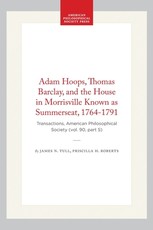 Adam Hoops, Thomas Barclay, and the House in Morrisville Known as Summerseat, 1764-1791