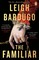 Bardugo, L: Familiar