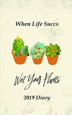 When Life Succs Wet Your Plants