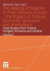 The Making of Regions in Post-Socialist Europe -- The Impact of Culture, Economic Structure and Institutions