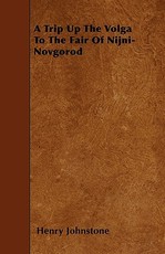 A Trip Up the Volga to the Fair of Nijni-Novgorod
