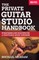 The Private Guitar Studio Handbook