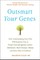 Outsmart Your Genes