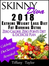 Skinny Diva 2018 Extreme Weight Loss Diet Fat Burning Detox Zero Calorie, Zero Points Diet & Exercise Plan