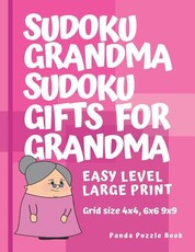 Sudoku Grandma - Sudoku Gifts For Grandma - Grid size 4x4, 6x6 and 9x9, Easy Level Large Print