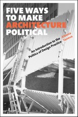 Five Ways to Make Architecture Political