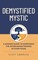Demystified Mystic