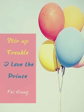 Stir up Trouble: I Love the Prince