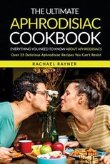 The Ultimate Aphrodisiac Cookbook