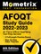 AFOQT Study Guide 2022-2023 - Air Force Officer Qualifying Test Prep Secrets, 2 Full-Length Practice Exams, Step-by-Step Video Tutorials