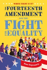 Whose Right Is It? the Fourteenth Amendment and the Fight for Equality