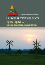 Laisvės ir Tėvynės ginti. 1918–1920 m. Vaškų valsčiaus savanoriai