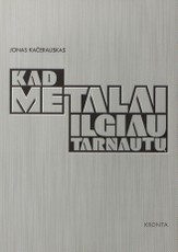 Kad metalai ilgiau tarnautų