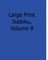 Large Print Sudoku, Volume 8