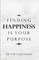 Finding Happiness Is Your Purpose