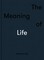 The Meaning of Life