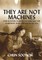 They Are Not Machines