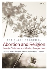 T&t Clark Reader in Abortion and Religion