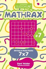 Sudoku Mathrax - 200 Easy to Master Puzzles 7x7 (Volume 7)