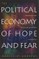 The Political Economy of Hope and Fear