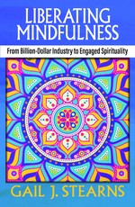 Liberating Mindfulness: From Billion-Dollar Industry to Engaged Spirituality
