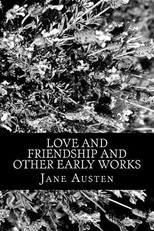 Love and Friendship and Other Early Works