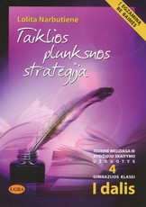 Taiklios plunksnos strategija. Teorinė medžiaga ir atidžiojo skaitymo užduotys 4 (IV  gimnazijos) klasei. Pirma dalis