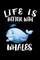 Life Is Better With Whales