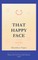 That Happy Face Poems from the unseen side of a smiling face