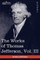 The Works of Thomas Jefferson, Vol. III (in 12 Volumes)