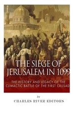 The Siege of Jerusalem in 1099