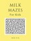 Milk Mazes For Kids Age 4-6