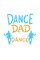 Dance Dad I Don't Dance I Finance