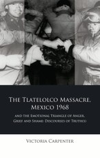 The Tlatelolco Massacre, Mexico 1968, and the Emotional Triangle of Anger, Grief and Shame