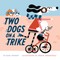Two Dogs on a Trike