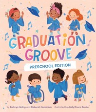 Graduation Groove: Preschool Edition (a Pre-K Graduation and Step-Up Board Book Celebration)