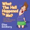 What the Hell Happened to Me?: The Truth about Menopause and Beyond