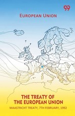 The Treaty Of The European Union Maastricht Treaty, 7th February, 1992